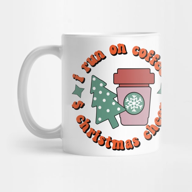 I RUN ON COFFEE AND CHRISTMAS CHEER by MZeeDesigns